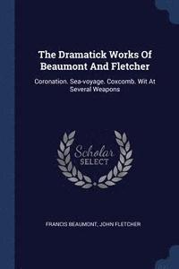 bokomslag The Dramatick Works Of Beaumont And Fletcher