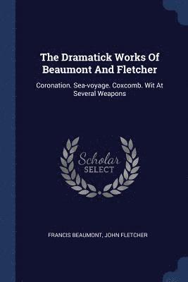 The Dramatick Works Of Beaumont And Fletcher 1