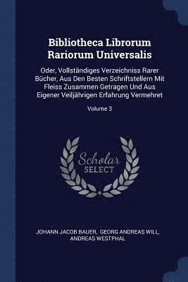 Johann Jacob Bauer, Andreas Westphal, Georg Andreas Will - Bibliotheca Librorum Rariorum Universalis, Häftad