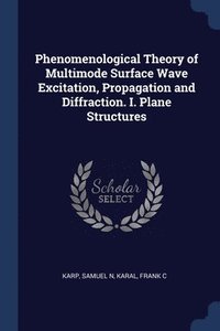bokomslag Phenomenological Theory of Multimode Surface Wave Excitation, Propagation and Diffraction. I. Plane Structures