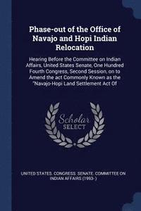 bokomslag Phase-out of the Office of Navajo and Hopi Indian Relocation