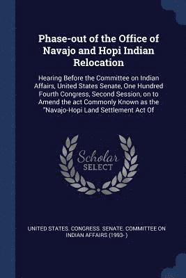 bokomslag Phase-out of the Office of Navajo and Hopi Indian Relocation