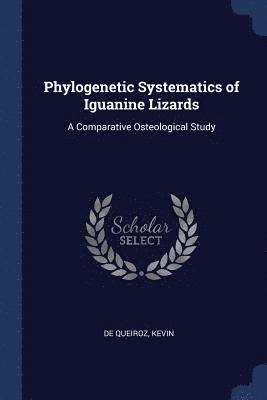 bokomslag Phylogenetic Systematics of Iguanine Lizards