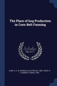 bokomslag The Place of hog Production in Corn-Belt Farming
