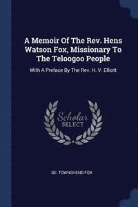 bokomslag A Memoir Of The Rev. Hens Watson Fox, Missionary To The Teloogoo People