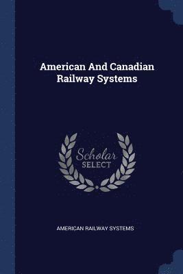 American And Canadian Railway Systems 1