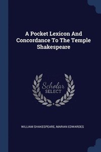 bokomslag A Pocket Lexicon And Concordance To The Temple Shakespeare