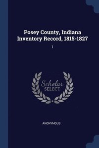 bokomslag Posey County, Indiana Inventory Record, 1815-1827