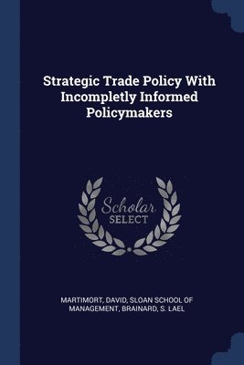 Strategic Trade Policy With Incompletly Informed Policymakers 1