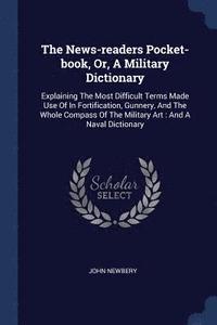 bokomslag News-readers Pocket-book, Or, A Military Dictionary