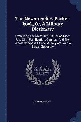 bokomslag News-readers Pocket-book, Or, A Military Dictionary