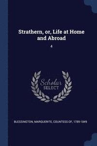 bokomslag Strathern, or, Life at Home and Abroad