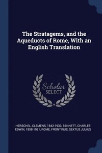 bokomslag The Stratagems, and the Aqueducts of Rome, With an English Translation