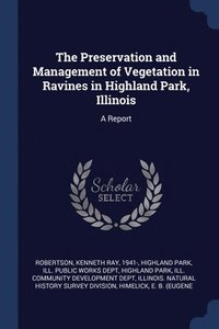 bokomslag Preservation and Management of Vegetation in Ravines in Highland Park, Illinois