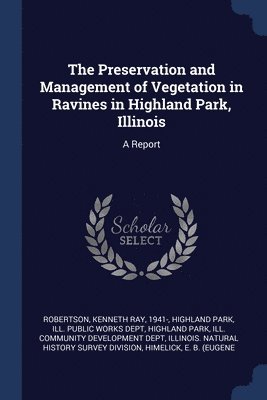 bokomslag Preservation and Management of Vegetation in Ravines in Highland Park, Illinois