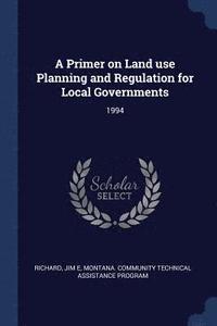 bokomslag A Primer on Land use Planning and Regulation for Local Governments