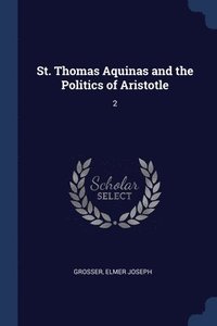 bokomslag St. Thomas Aquinas and the Politics of Aristotle