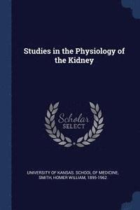 bokomslag Studies in the Physiology of the Kidney