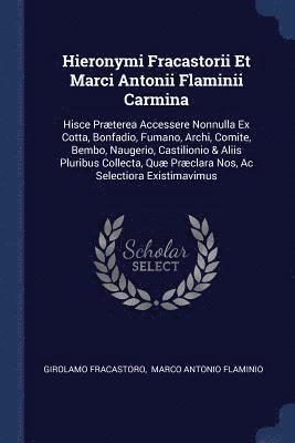 Hieronymi Fracastorii Et Marci Antonii Flaminii Carmina