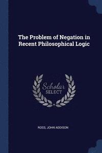 bokomslag Problem of Negation in Recent Philosophical Logic