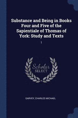 Substance and Being in Books Four and Five of the Sapientiale of Thomas of York 1