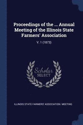 bokomslag Proceedings of the ... Annual Meeting of the Illinois State Farmers' Association