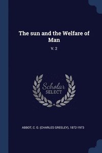 bokomslag The sun and the Welfare of Man