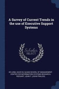 bokomslag A Survey of Current Trends in the use of Executive Support Systems