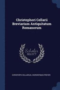 bokomslag Christophori Cellarii Breviarium Antiquitatum Romanorum