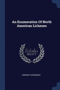 bokomslag An Enumeration Of North American Lichenes