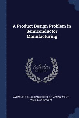 bokomslag A Product Design Problem in Semiconductor Manufacturing