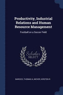 Productivity, Industrial Relations and Human Resource Management 1