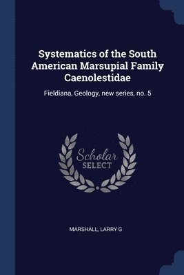 bokomslag Systematics of the South American Marsupial Family Caenolestidae