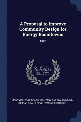 A Proposal to Improve Community Design for Energy Boomtowns 1