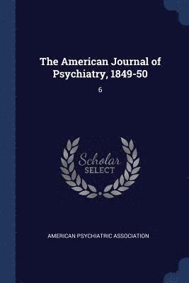 bokomslag American Journal of Psychiatry, 1849-50