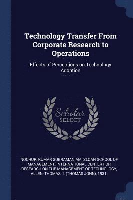 Technology Transfer From Corporate Research to Operations 1