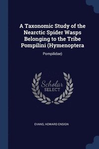 bokomslag A Taxonomic Study of the Nearctic Spider Wasps Belonging to the Tribe Pompilini (Hymenoptera