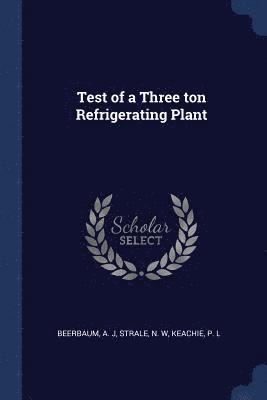 Test of a Three ton Refrigerating Plant 1