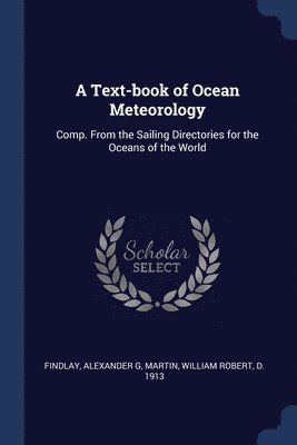 Alexander G Findlay, William Robert Martin - Text-book of Ocean Meteorology, Häftad