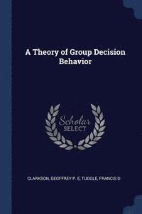 bokomslag A Theory of Group Decision Behavior