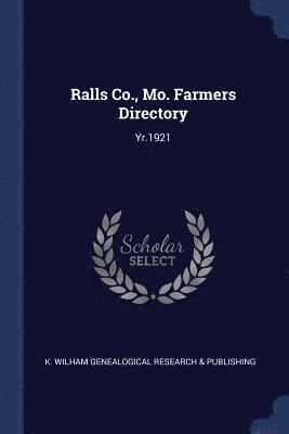 K Wilham Genealog Research & Publishing, K. Wilham Geneal Research &. Publishing - Ralls Co., Mo. Farmers Directory, Häftad
