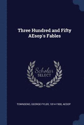 bokomslag Three Hundred and Fifty AEsop's Fables