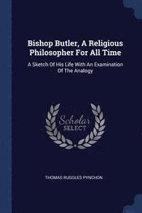 bokomslag Bishop Butler, A Religious Philosopher For All Time