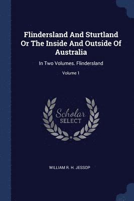 Flindersland And Sturtland Or The Inside And Outside Of Australia 1