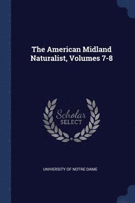 The American Midland Naturalist, Volumes 7-8 1