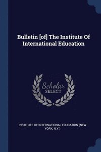 bokomslag Bulletin [of] The Institute Of International Education