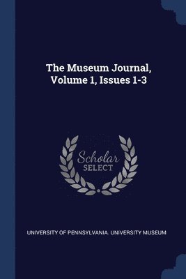 bokomslag Museum Journal, Volume 1, Issues 1-3