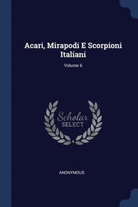 bokomslag Acari, Mirapodi E Scorpioni Italiani; Volume 6
