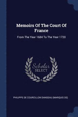 Memoirs Of The Court Of France 1