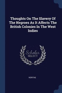 bokomslag Thoughts On The Slavery Of The Negroes As It Affects The British Colonies In The West Indies